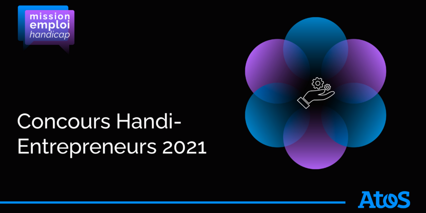 Concours Handi-Entrepreneurs 2021. Groupe Atos, mission emploi handicap.